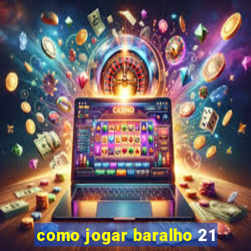 como jogar baralho 21